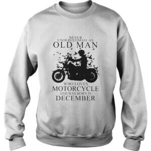 Never Underestimate An Old Man Who Loves Motorcycle And Was Born In December